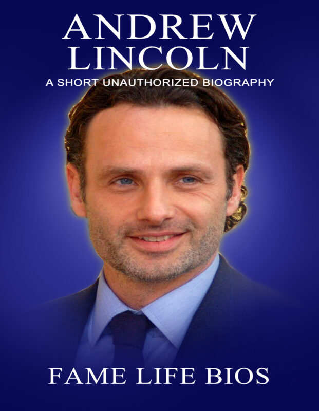 Andrew Lincoln: A Short Unauthorized Biography