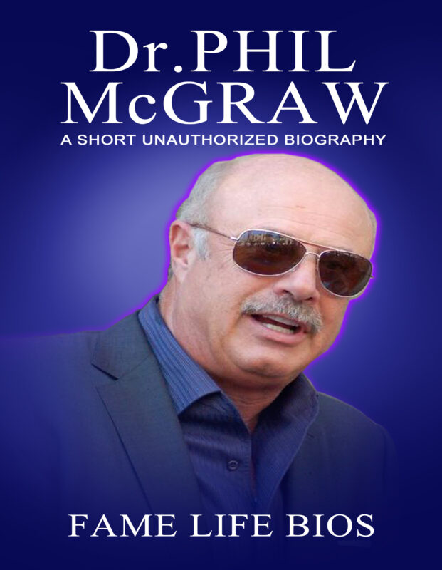 Dr. Phil McGraw: A Short Unauthorized Biography