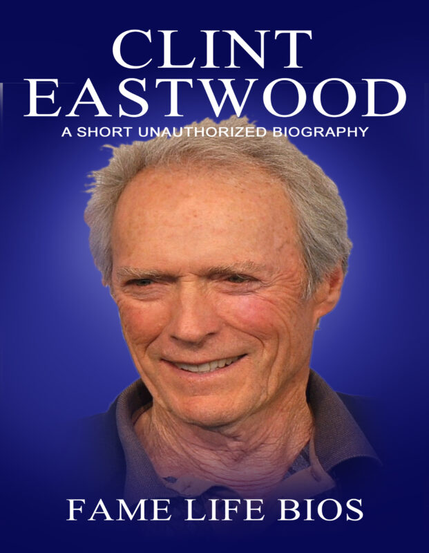Clint Eastwood: A Short Unauthorized Biography