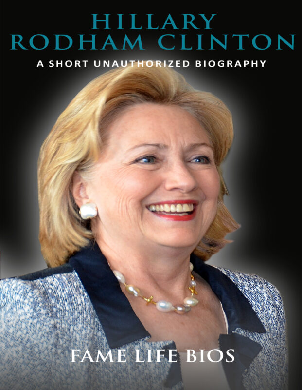 Hillary Rodham Clinton: A Short Unauthorized Biography