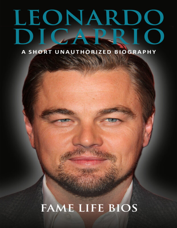 Leonardo DiCaprio: A Short Unauthorized Biography
