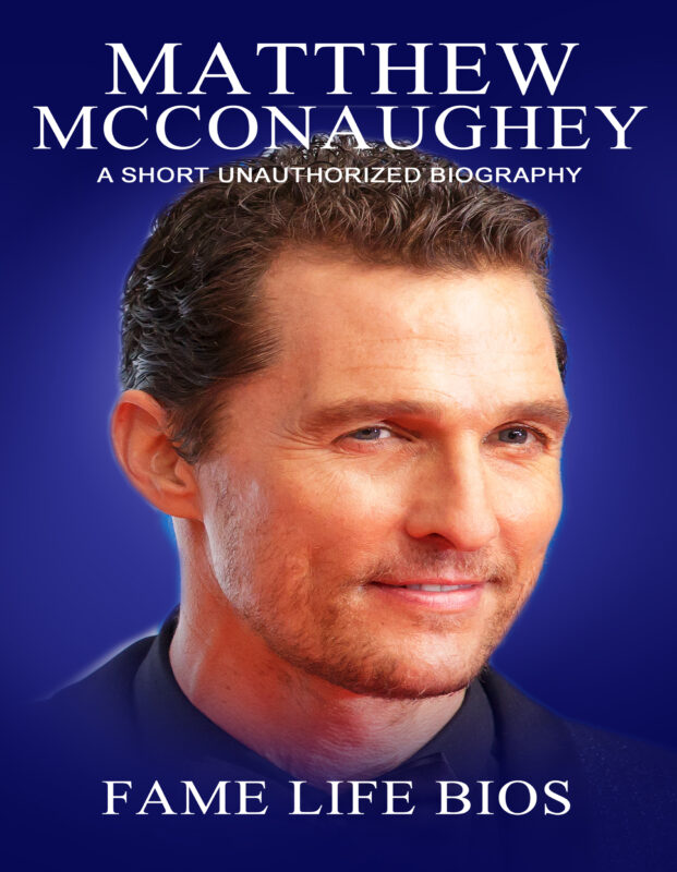 Matthew McConaughey: A Short Unauthorized Biography